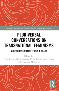 Paperback Pluriversal Conversations on Transnational Feminisms: And Words Collide from a Place Book