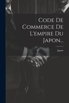 Paperback Code De Commerce De L'empire Du Japon... [French] Book