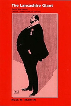Paperback The Lancashire Giant: David Shackleton, Labour Leader and Civil Servant Book