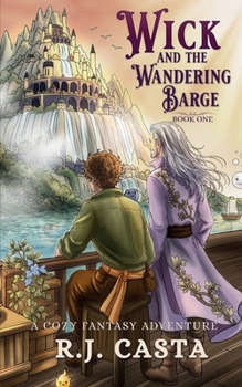 Wick and the Wandering Barge : A Cozy Fantasy Adventure