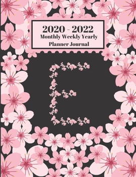 Paperback 2020 - 2022 Monthly Weekly Yearly Planner Journal: E Monogram Initial Letter E Cherry Blossoms Flower 2 Year Planner Appointment Calendar Organizer An Book