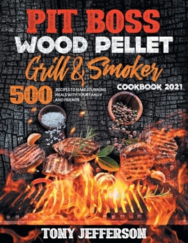 Paperback Pit Boss Wood Pellet Grill & Smoker Cookbook 2021: 500+ recipes to make stunning meal with your family and friends Book