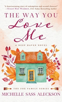 Hardcover The Way You Love Me: A Deep Haven Novel Book