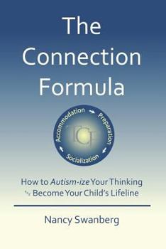 Paperback The Connection Formula: How to Autism-ize Your Thinking and Become Your Child's Lifeline Book