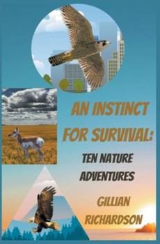 Paperback An Instinct for Survival: Ten Nature Adventures Book