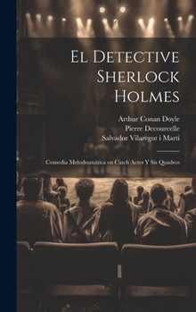 Hardcover El detective Sherlock Holmes: Comedia melodramática en cinch actes y sis quadros [Catalan] Book