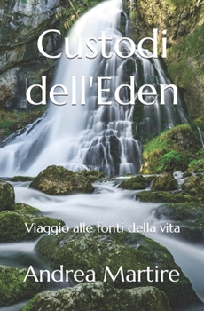 Paperback Custodi dell'Eden: Viaggio alle fonti della vita [Italian] Book
