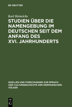 Hardcover Studien über die Namengebung im Deutschen seit dem Anfang des XVI. Jahrhunderts [German] Book