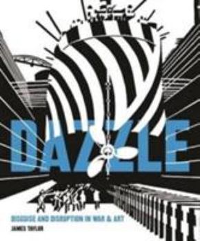 Hardcover Dazzle: Disguise & Disruption in War & Art Book