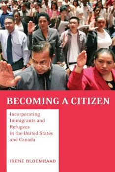 Paperback Becoming a Citizen: Incorporating Immigrants and Refugees in the United States and Canada Book
