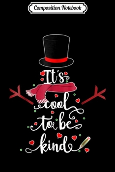Composition Notebook: Snowman Choose Kindness It's Cool to be Kind Christmas Journal/Notebook Blank Lined Ruled 6x9 100 Pages