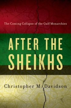 Hardcover After the Sheikhs: The Coming Collapse of the Gulf Monarchies Book