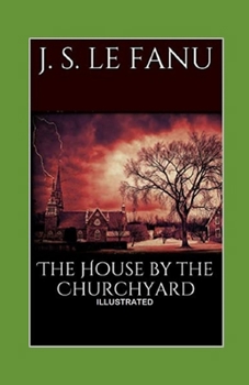 Paperback The House by the Church-Yard Illustrated Book