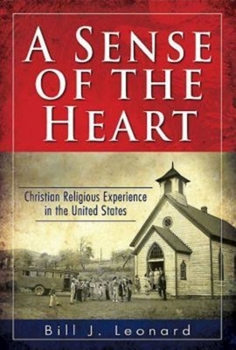 Paperback A Sense of the Heart: Christian Religious Experience in the United States Book