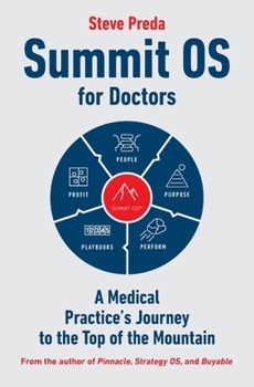 Paperback Summit OS for Doctors: A Medical Practice's Journey to the Top of the Mountain Book