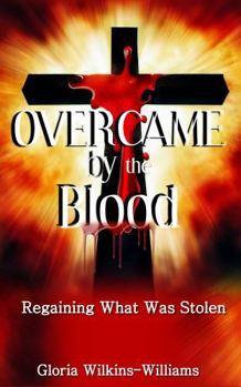 Paperback Overcame by the Blood: Regaining What Was Stolen Book