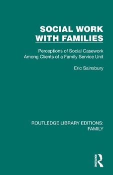 Paperback Social Work with Families: Perceptions of Social Casework Among Clients of a Family Service Unit Book