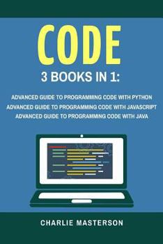 Paperback Code: 3 Books in 1: Advanced Guide to Programming Code with Python + JavaScript + Java Book