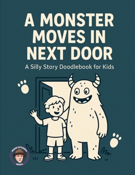 Paperback A Monster Moves In Next Door: A Silly Story Doodlebook For Kids Book