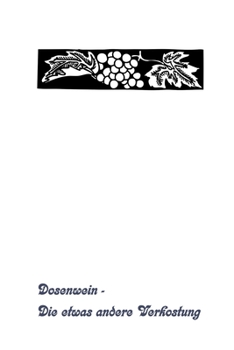 Paperback Dosenwein - Die etwas andere Verkostung: Einschreibebuch für Weinkenner [German] Book