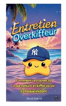 Paperback Entretien avec Overkiffeur: Comment retrouver ta vraie nature et kiffer ta vie à chaque instant [French] Book