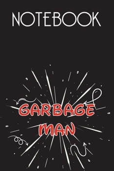 GARBAGE MAN Notebook, Simple Design: Notebook /Journal Gift,Simple Cover Design,100 pages, 6x9, Soft cover, Mate Finish