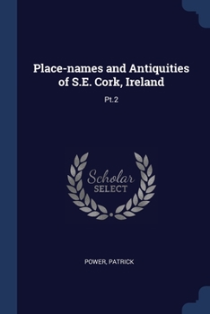 Paperback Place-names and Antiquities of S.E. Cork, Ireland: Pt.2 Book