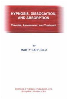 Paperback Hypnosis, Dissociation, and Absorption: Theories, Assessment, and Treatment Book