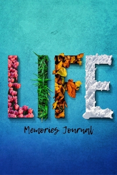 Life Memories Journal: Novelty Line Notebook / Journal To Novelty Line In Perfect Gift Item (6 x 9 inches)
