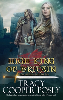 High King of Britain - Book #5 of the Once and Future Hearts
