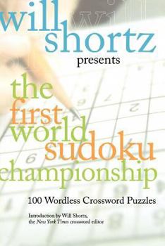 Paperback Will Shortz Presents the First World Sudoku Championship: 100 Wordless Crossword Puzzles Book