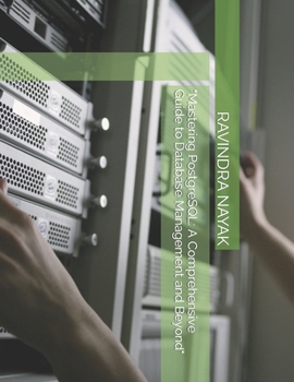 Paperback "Mastering PostgreSQL: A Comprehensive Guide to Database Management and Beyond" Book