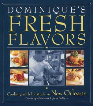 Hardcover Dominque's Fresh Flavors: Cooking with Latitude in New Orelans Book