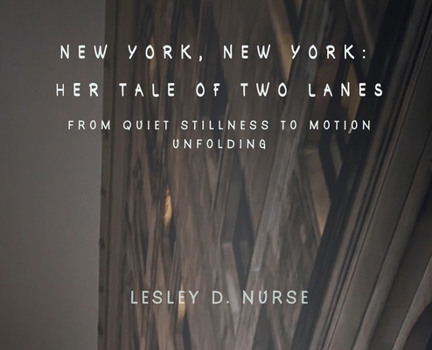 Hardcover New York, New York: Her Tale of Two Lanes: From Quiet Stillness to Motion Unfolding Book