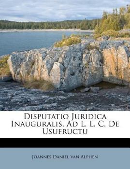 Paperback Disputatio Juridica Inauguralis, Ad L. L. C. de Usufructu [French] Book