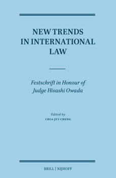 New Trends in International Law: Festschrift in Honour of Judge Hisashi Owada