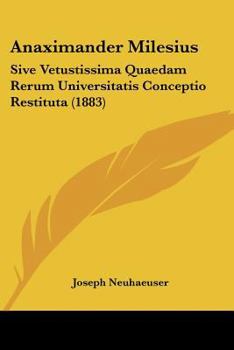 Paperback Anaximander Milesius: Sive Vetustissima Quaedam Rerum Universitatis Conceptio Restituta (1883) Book