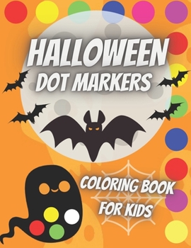 Paperback Halloween Dot Markers Coloring Book For Kids: Easy Guided Big Dots Great for Preschollers and Toddlers Book