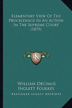 Paperback Elementary View Of The Proceedings In An Action In The Supreme Court (1879) Book