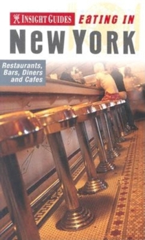 Insight Guide - Eating in New York : Restaurants, Bars, Diners and Cafes - Book  of the Insight Eating Guides