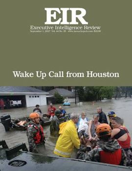 Paperback Wake Up Call From Houston: Executive Intelligence Review; Volume 44, Issue 35 Book