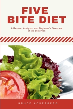 Five Bite Diet: A Review, Analysis, and Beginner's Overview of the Diet Plan