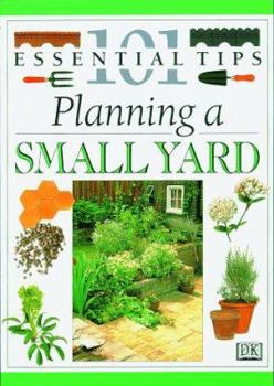 101 Essential Tips: Planning A Small Yard - Book  of the 101 Essential Tips