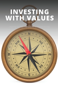 Paperback Investing With Values: Aligning Your Money With What Matters to You Book