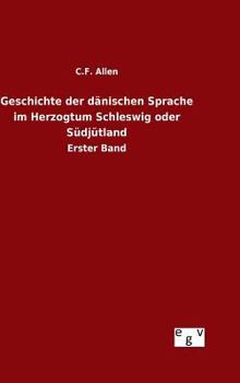 Hardcover Geschichte der dänischen Sprache im Herzogtum Schleswig oder Südjütland [German] Book