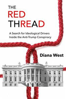 Paperback The Red Thread: A Search for Ideological Drivers Inside the Anti-Trump Conspiracy Book