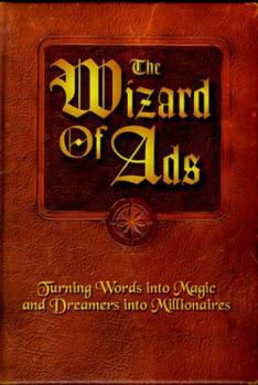 Paperback The Wizard of Ads: Turning Words Into Magic and Dreamers Into Millionaires Book