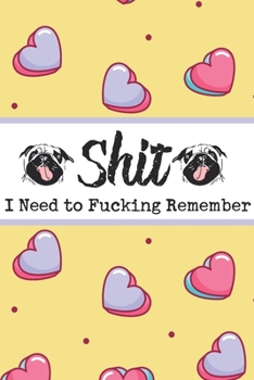 Paperback Shit I Need to Fucking Remember: Password Organizer Notebook: Internet Password Logbook/ The Personal Internet Address & Password/ Shit I Can't Rememb Book