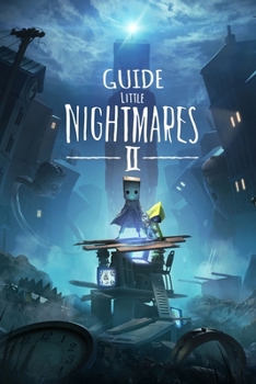Paperback Little Nightmares 2 Guide: Walkthrough, How To-s, Tips and Tricks and A Lot More! Book