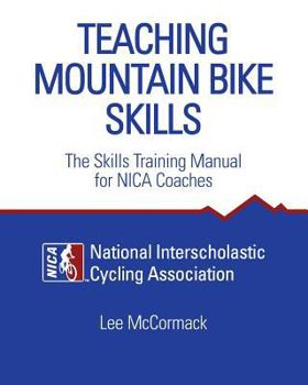 Paperback Teaching Mountain Bike Skills: The Skills Training Manual for NICA Coaches Book